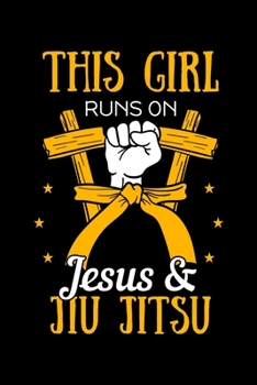 This Girl Runs On Jesus & Jiu Jitsu: Martial Arts Christian Notebook to Write in, 6x9, Lined, 120 Pages Journal
