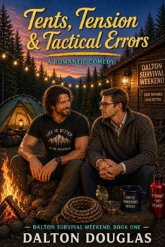 Tents, Tension & Tactical Errors: A Dalton Survival Weekend Romance