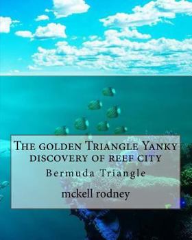 Paperback The golden Triangle Yanky discovery of reef city: Bermuda Triangle Book