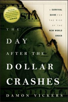 Hardcover The Day After the Dollar Crashes: A Survival Guide for the Rise of the New World Order Book