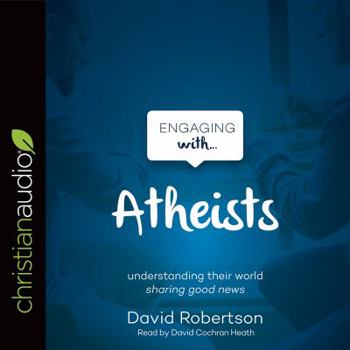 Engaging with Atheists: Understanding their world; sharing good news - Book  of the Engaging