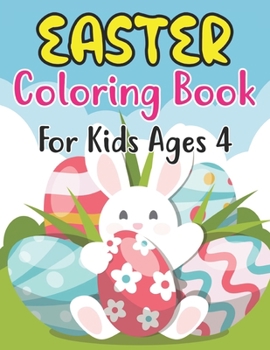 Paperback Easter Coloring Book For Kids Ages 4: A cute collection of easy and fun coloring pages: Bunnies, Eggs and Friends! Perfect gift for kids ages 4 and pr Book