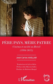 Paperback Père pays, mère patrie: Cinéma et société au Brésil (1994-2012) [French] Book