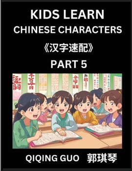 Paperback Kids Learn Chinese Characters (Part 5)- A Collection of Mandarin Chinese Puzzles for Kids to Learn Recognizing Simplified Chinese Characters with Easy [Chinese] Book