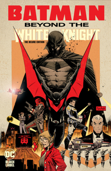 Hardcover Batman: Beyond the White Knight: The Deluxe Edition Book