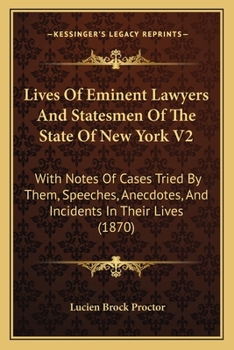 Paperback Lives Of Eminent Lawyers And Statesmen Of The State Of New York V2: With Notes Of Cases Tried By Them, Speeches, Anecdotes, And Incidents In Their Liv Book