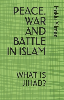 Paperback Peace, War and Battle in Islam: What Is Jihad? Book