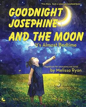 Paperback Goodnight Josephine and the Moon, It's Almost Bedtime: Personalized Children's Books, Personalized Gifts, and Bedtime Stories Book