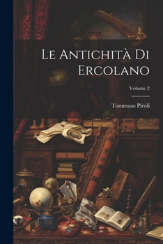 Paperback Le Antichità Di Ercolano; Volume 2 [Italian] Book