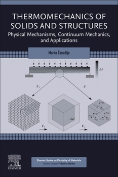 Paperback Thermomechanics of Solids and Structures: Physical Mechanisms, Continuum Mechanics, and Applications Book