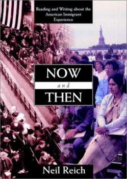 Paperback Now and Then: Reading and Writing about the American Immigrant Experience Book