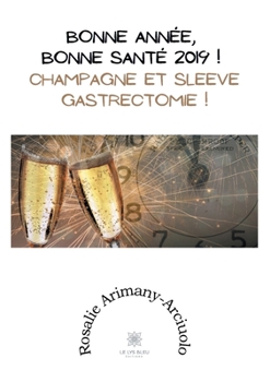 Paperback Bonne année, bonne santé 2019 !: Champagne et sleeve gastrectomie ! [French] Book