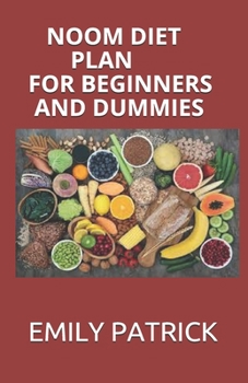 Paperback Noom Diet Plan for Beginners and Dummies: Perfect Guide To Following The Noom diet For Weight Loss Includes Meal Plan And Delicious Recipes Book