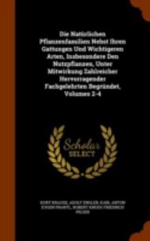 Hardcover Die Natürlichen Pflanzenfamilien Nebst Ihren Gattungen Und Wichtigeren Arten, Insbesondere Den Nutzpflanzen, Unter Mitwirkung Zahlreicher Hervorragend Book