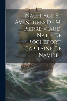 Paperback Naufrage Et Aventures De M. Pierre Viaud, Natif De Rochefort, Capitaine De Navire... [French] Book
