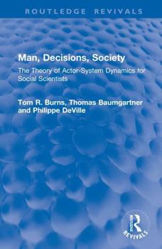 Hardcover Man, Decisions, Society: The Theory of Actor-System Dynamics for Social Scientists Book