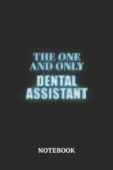 The One And Only Dental Assistant Notebook: 6x9 inches - 110 blank numbered pages - Greatest Passionate working Job Journal - Gift, Present Idea