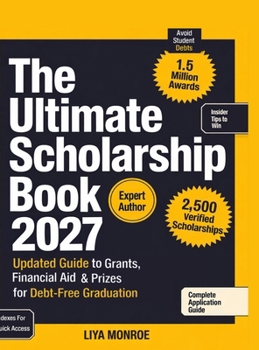 The Ultimate Scholarship Book 2027: Updated Guide to Grants, Financial Aid & Prizes for Debt-Free Graduation