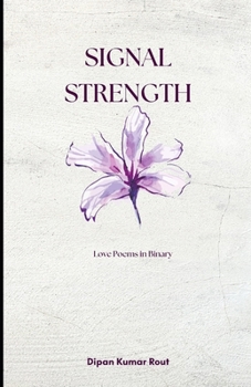Paperback Signal Strength: Love Poems in Binary Book