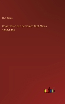 Hardcover Copey-Buch der Gemainen Stat Wienn 1454-1464 [German] Book