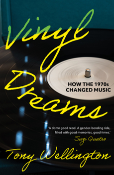 Paperback Vinyl Dreams: How the 1970s Changed Music Book