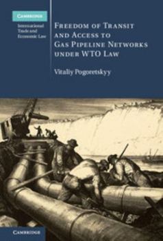 Hardcover Freedom of Transit and Access to Gas Pipeline Networks under WTO Law Book