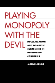 Hardcover Playing Monopoly with the Devil: Dollarization and Domestic Currencies in Developing Countries Book