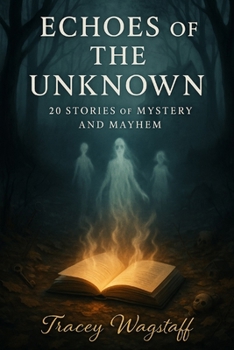 Paperback Echoes of the Unknown: 20 Short Stories of Mystery and Mayhem Book