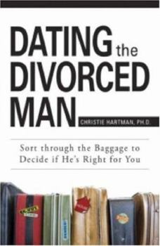 Paperback Dating the Divorced Man: Sort Through the Baggage to Decide If He's Right for You Book