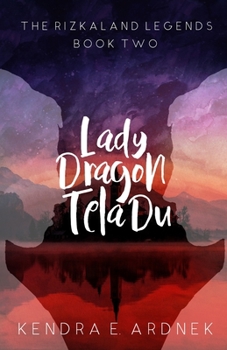 Lady Dragon, Tela Du - Book #2 of the Rizkaland Legends