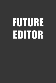 Paperback Future Editor Notebook: Lined Journal, 120 Pages, 6 x 9, Affordable Gift For Student, Future Dream Job Journal Matte Finish Book