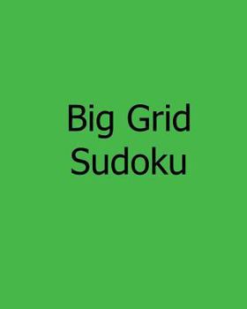 Paperback Big Grid Sudoku: Large Print Level 1 Sudoku Puzzles [Large Print] Book