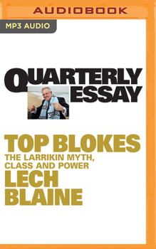 Audio CD Quarterly Essay 83: Top Blokes: The Larrikin Myth, Class and Power Book