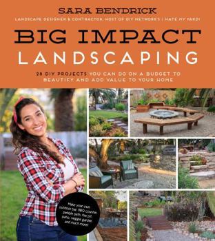 Paperback Big Impact Landscaping: 28 DIY Projects You Can Do on a Budget to Beautify and Add Value to Your Home Book