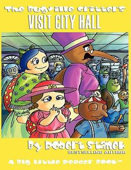The Bugville Critters Visit City Hall - Book #12 of the Bugville Critters
