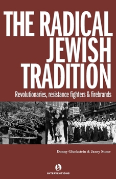 Paperback The Radical Jewish Tradition: Revolutionaries, Resistance Fighters and Firebrands Book
