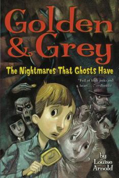 Golden & Grey: The Nightmares That Ghosts Have - Book #2 of the Invisible Friend