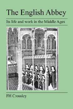 The English Abbey: Its Life And Work In The Middle Ages