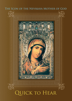 The Icon of the Nevskaya Mother of God “Quick to Hear”