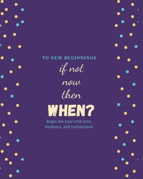 If Not Now Then When: 2020 Planner Weekly, Monthly And Daily | Jan 1, 2020 to Dec 31, 2020  Planner & calendar | New Year's resolution & Goal Setting ... 2020 Gifts For Friends And Family