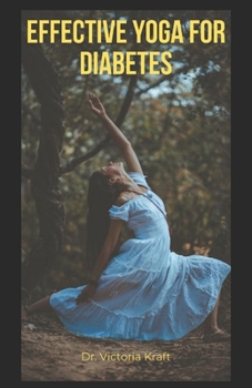 Paperback Effective Yoga Therapy for Diabetes: How to Use Yoga to Manage Diabetes and Improve Your Health Book