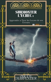 Paperback Surmonter l'Échec: Apprendre à Tirer les Leçons de ses Erreurs [French] Book