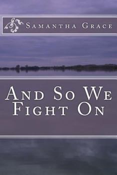 And So We Fight On