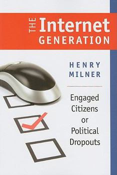 Paperback The Internet Generation: Engaged Citizens or Political Dropouts Book