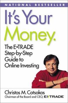 Paperback It's Your Money: The E*TRADE Step-by-Step Guide to Online Investing Book