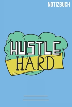 Hustle Hard: A5 Notizbuch /  Notebook • 111 Seiten  • Extra  Kalender 2020 •  Einzigartig •  Liniert •  Linien •  Linie • Geschenk • Geschenkidee (German Edition)