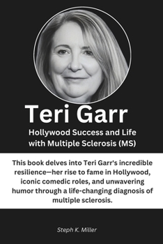 Paperback Teri Garr: Hollywood Success and Life with Multiple Sclerosis (MS) Book