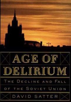 Hardcover Age of Delirium: The Decline and Fall of the Soviet Union Book