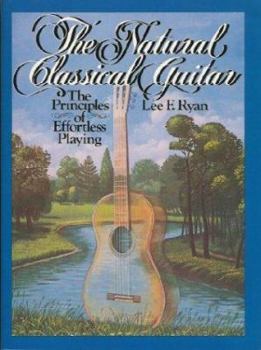 Paperback The Natural Classical Guitar: The Principles of Effortless Playing Book