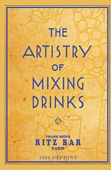 Paperback The Artistry Of Mixing Drinks (1934): by Frank Meier, RITZ Bar, Paris;1934 Reprint Book